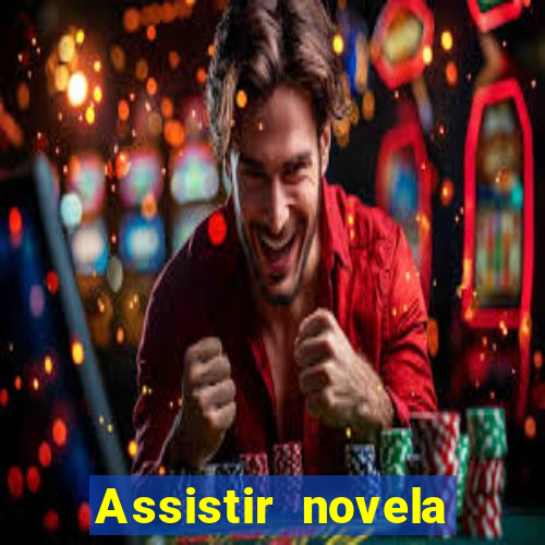 Assistir novela Alma gêmea online grátis